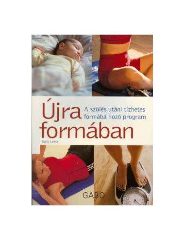 Újra formában - A szülés utáni tízhetes formába hozó program
