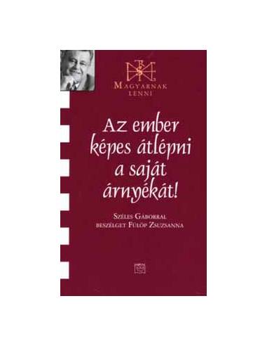 Az ember képes átlépni a saját árnyékát! - Sszéles Gáborral beszélget Fülöp Zsuzsanna