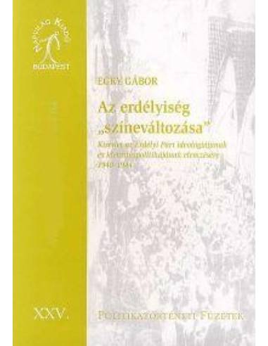 Az erdélyiség "színeváltozása" - Kísérlet az Erdélyi Párt ideológiájának és identitáspolitikájának elemzésére (1940-1944)
