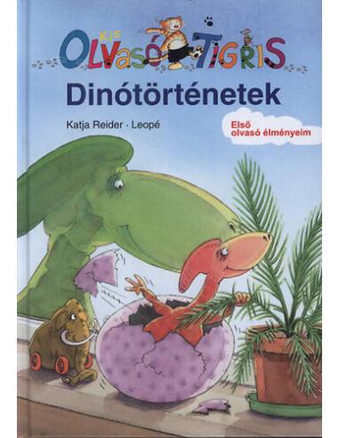 Dinótörténetek - KIS OLVASÓ TIGRIS - ELSŐ OLVASÓ ÉLMÉNYEIM