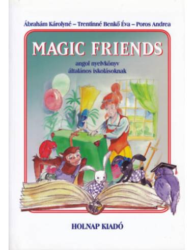 Magic Friends - Angol nyelvkönyv általános iskolásoknak