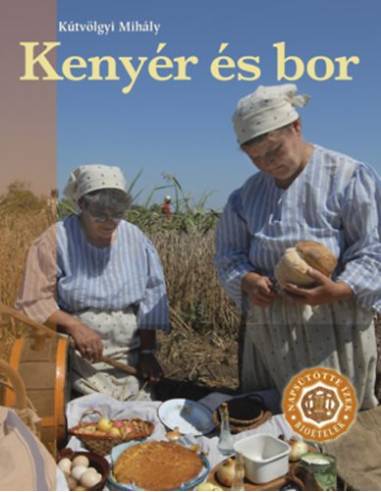 Kenyér és bor (Napsütötte ízek - Bioételek 1.) - NAPSÜTÖTTE ÍZEK - BIOÉTELEK