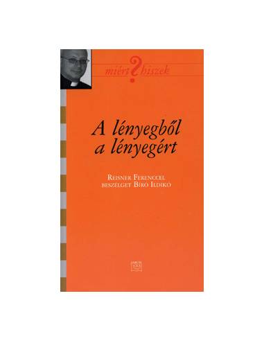 A lényegből a lényegért - Reisner Ferenccel beszélget Bíró Ildikó