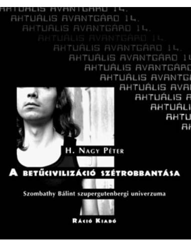 A betűcivilizáció szétrobbanása - Szombathy Bálint szupergutenbergi univerzuma