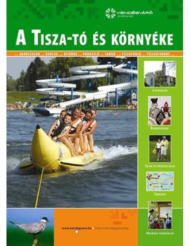 A Tisza-tó és környéke - Vendégváró útikönyvek