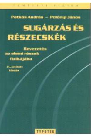 Sugárzás és részecskék - Bevezetés az elemi részek fizikájába