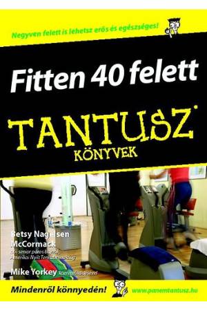 Fitten 40 felett - Negyven felett is lehetsz erős és egészséges!