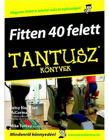 Fitten 40 felett - Negyven felett is lehetsz erős és egészséges!