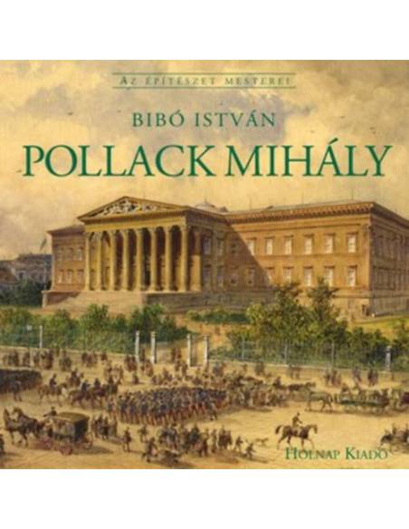Pollack Mihály - Az építészet mesterei