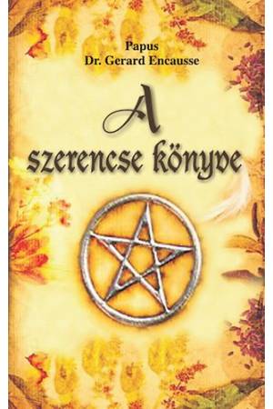 A szerencse könyve - Gyakorlati kézikönyv az élet során adódó lehetőségek felderítéséhez és kiaknázásához