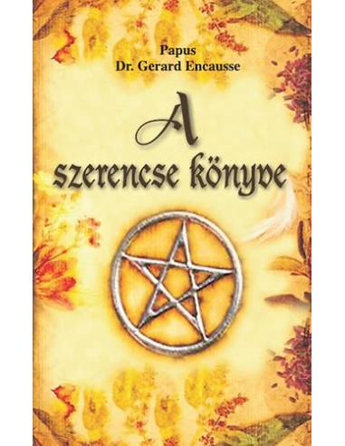 A szerencse könyve - Gyakorlati kézikönyv az élet során adódó lehetőségek felderítéséhez és kiaknázásához