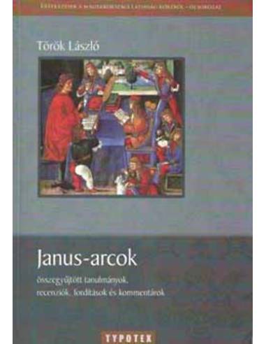 Janus-arcok - összegyűjtött tanulmányok, recenziók, fordítások, kommen - Összegyűjtött tanulmányok, recenziók, fordítások és kom