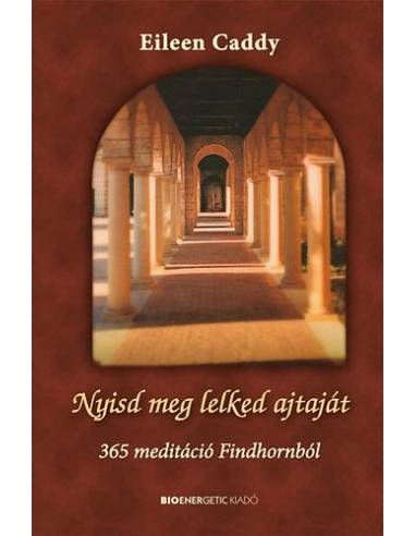 Nyisd meg lelked ajtaját - 365 meditáció Findhornból