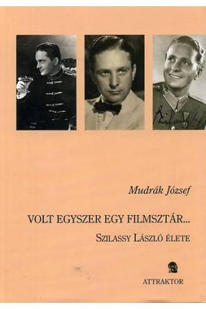 Volt egyszer egy filmsztár... - Szilassy László élete