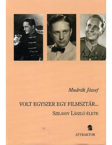 Volt egyszer egy filmsztár... - Szilassy László élete
