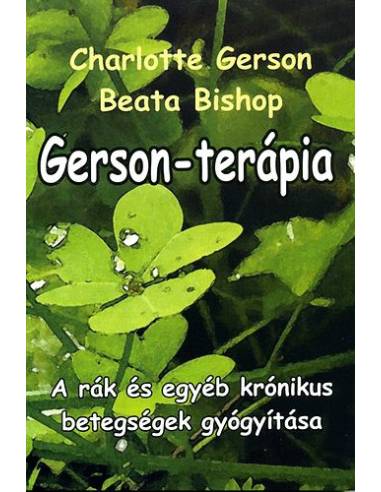 Gerson-terápia - A rák és egyéb krónikus betegségek gyógyítása