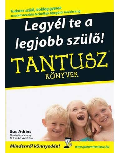 Legyél te a legjobb szülő! - Tantusz könyvek