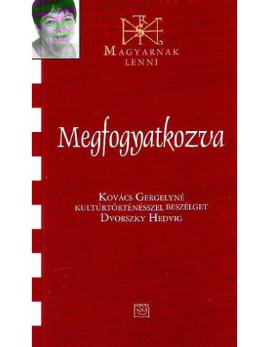 Megfogyatkozva - Kovács Gergelyné kultúrtörténésszel beszélget Dvorszky Hedvig