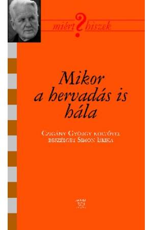 Mikor a hervadás is hála - Czigány György költővel beszélget Simon Erika