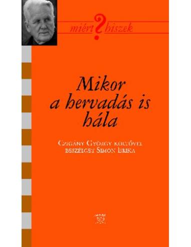 Mikor a hervadás is hála - Czigány György költővel beszélget Simon Erika