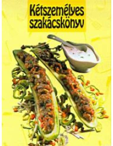 Kétszemélyes szakácskönyv - Ínycsiklandó ételek azoknak akik főzni és enni is szeretnek