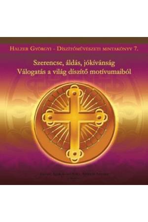 Szerencse, áldás, jókívánság - Válogatás a világ díszítő motívumaiból