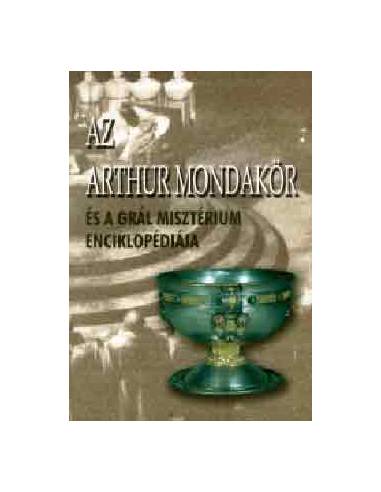 Az Arthur mondakör és a Grál misztérium enciklopédiája