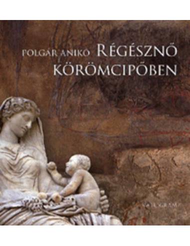 Régésznő körömcipőben