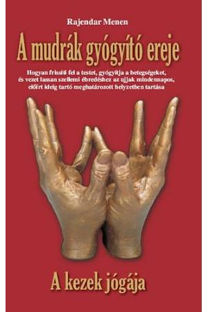 A mudrák gyógyító ereje - A kezek jógája