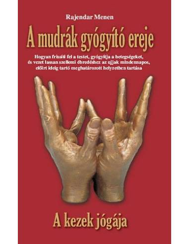 A mudrák gyógyító ereje - A kezek jógája