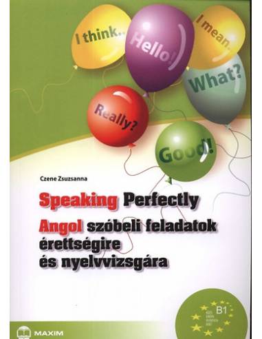 Speaking Perfectly - Angol szóbeli feladatok érettségire és nyelvvizsgára