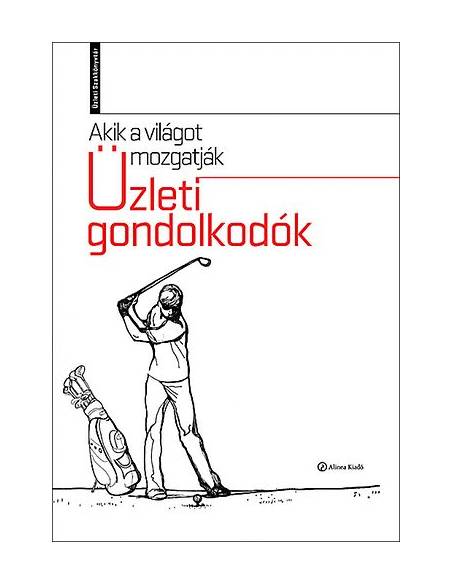 Akik a világot mozgatják - Üzleti gondolkodók