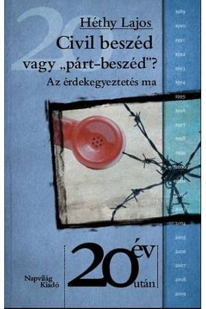 Civil beszéd vagy ""párt-beszéd""? - Az érdekegyeztetés ma