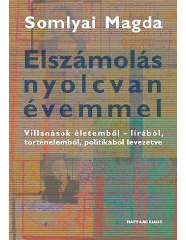 Elszámolás nyolcvan évemmel - Villanások életemből - lírából, történelemből, politikából levezetve