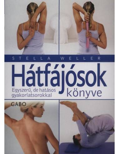 Hátfájósok könyve - Egyszerű, de hatásos gyakorlatsorokkal