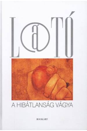 A hibátlanság vágya - A Látó nívódíjai 1991-2009
