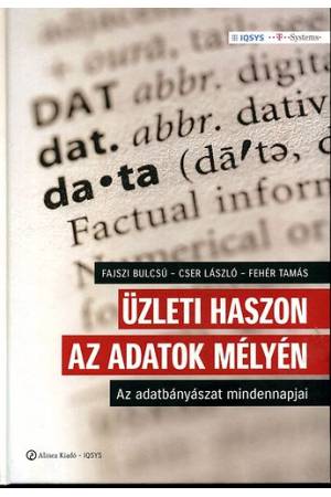 Üzleti haszon az adatok mélyén - Az adatbányászat mindennapjai