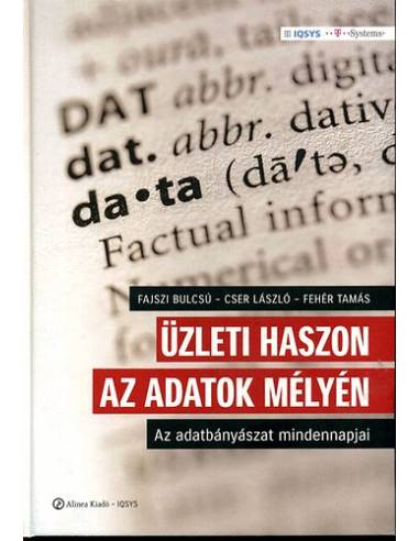 Üzleti haszon az adatok mélyén - Az adatbányászat mindennapjai