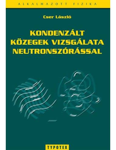 Kondenzált közegek vizsgálata neutronszórással