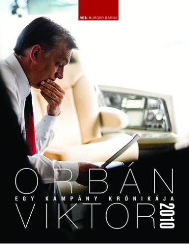 Egy kampány krónikája - Orbán Viktor 2010