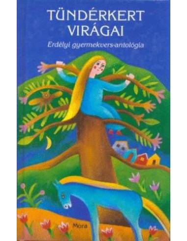 Tündérkert virágai - Erdélyi gyermekvers-antológia - Erdélyi gyermekvers-antológia