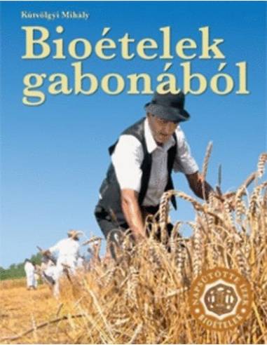 Bioételek gabonából - NAPSÜTÖTTE ÍZEK