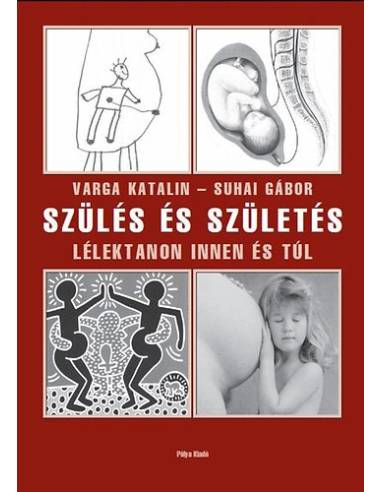 Szülés és születés - Lélektanon innen és túl
