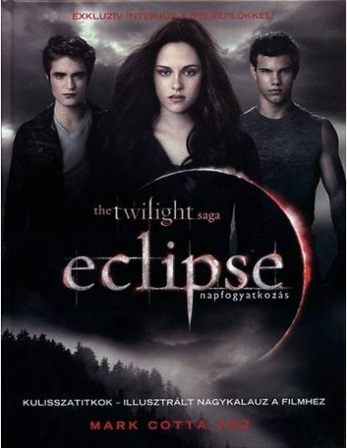 Eclipse (Napfogyatkozás) - Kulisszatitkok - Kulisszatitkok - Illusztrált nagykalauz a filmhez
