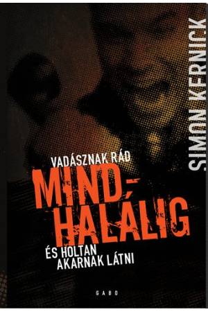 Mindhalálig - Vadásznak rád és holtan akarnak látni