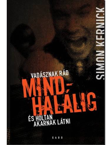 Mindhalálig - Vadásznak rád és holtan akarnak látni