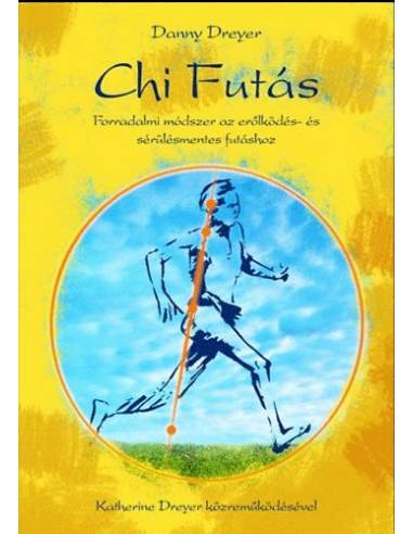 ChiFutás - Forradalmi módszer az erőlködés- és sérülésmentes futáshoz