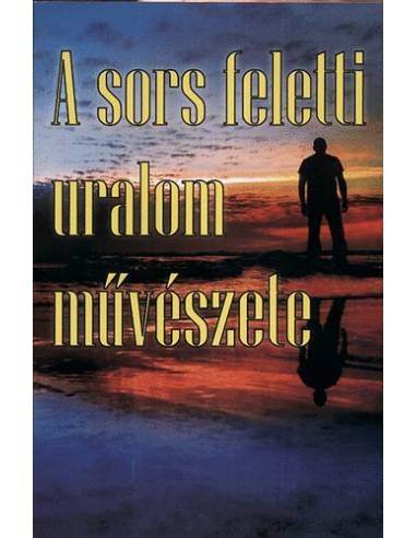 A sors feletti uralom művészete