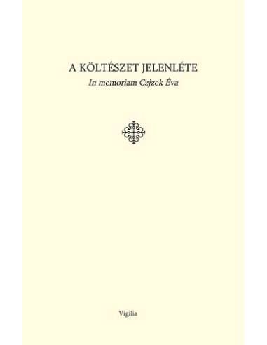 A költészet jelenléte - In memoriam Czjzek Éva