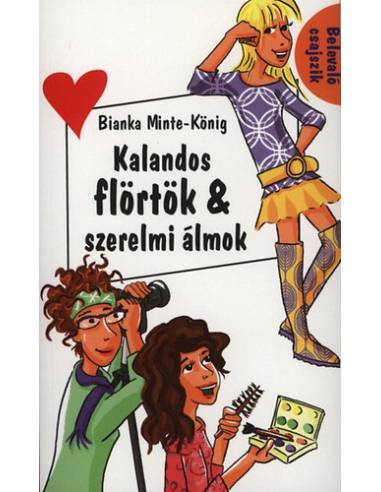 Kalandos flörtök & szerelmi álmok - Belevaló csajszik